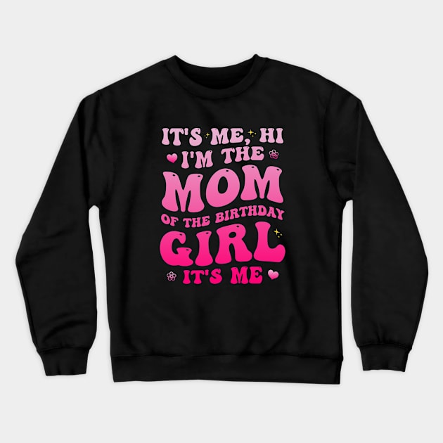 Mom of The Birthday Girl Funny Birthday Party Crewneck Sweatshirt by Rare Bunny